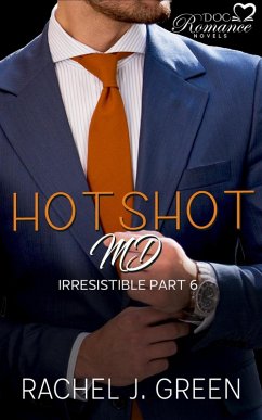 Cover Hotshot MD - Irresistible - Part 6 (HotShot MD- Irresistible, #6) (eBook, ePUB)