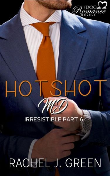 Hotshot MD - Irresistible - Part 6 (HotShot MD- Irresistible, #6) (eBook, ePUB) Hotshot MD - Irresistible - Part 6 (HotShot MD- Irresistible, #6) (eBook, ePUB)