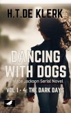 Dancing with Dogs: Vol 1 to 4: The Dark Days (Mace Jackson: Dancing With dogs, #1) (eBook, ePUB)