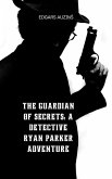 The Guardian of Secrets: A Detective Ryan Parker Adventure (eBook, ePUB) The Guardian of Secrets: A Detective Ryan Parker Adventure (eBook, ePUB)