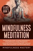 Mindfulness Meditation: Harnessing the Power of Present Awareness for Stress Reduction, Anxiety Management, Enhanced Focus, Emotional Regulation, Improved Sleep, Self-Compassion, & Overall Well-Being (Mindfulness Meditations Series, #3) (eBook, ePUB)