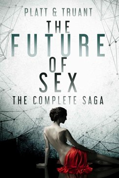 Cover The Future of Sex: The Complete Saga (The Beam, #8) (eBook, ePUB)