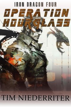 Operation Hourglass (Iron Dragon, #4) (eBook, ePUB) - Niederriter, Tim