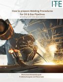 How to prepare Welding Procedures for Oil & Gas Pipelines (eBook, ePUB) How to prepare Welding Procedures for Oil & Gas Pipelines (eBook, ePUB)