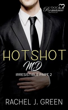 Hotshot MD - Irresistible - Part 2 (HotShot MD- Irresistible, #2) (eBook, ePUB) - Green, Rachel J.