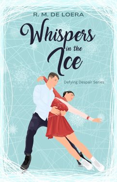 Whispers in the Ice (Defying Despair Series, #1) (eBook, ePUB) - De Loera, R. M.