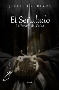 El Señalado II: La Espada del Caído (eBook, ePUB) - de Córdoba, Jorge; Editores, Librerío