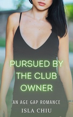 Pursued by the Club Owner: An Age Gap Romance (eBook, ePUB) - Chiu, Isla