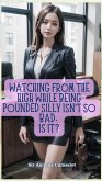 Watching From The High While Being Pounded Silly Isn't So Bad, Is It? (Erotic shorts, #1) (eBook, ePUB)