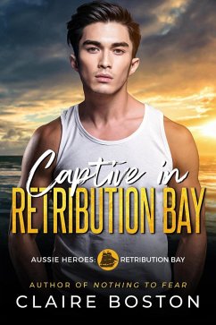 Captive in Retribution Bay (Aussie Heroes: Retribution Bay, #8) (eBook, ePUB) - Boston, Claire
