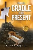 From the Cradle to the Present (eBook, ePUB)