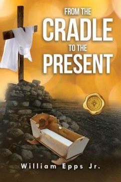 From the Cradle to the Present (eBook, ePUB) - Epps, William