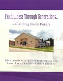 Faithfulness Through Generations...Claiming God's Future: Avon Park Church of the Nazarene (eBook, ePUB) Faithfulness Through Generations...Claiming God's Future: Avon Park Church of the Nazarene (eBook, ePUB)