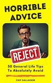 Horrible Advice: 50 General Life Tips To Absolutely Avoid (eBook, ePUB) Horrible Advice: 50 General Life Tips To Absolutely Avoid (eBook, ePUB)