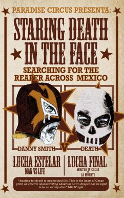 Staring Death in the Face: Searching for The Reaper across Mexico (eBook, ePUB) - Smith, Danny