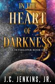 In the Heart of Darkness: The Interloper Series Book One (eBook, ePUB)