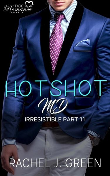 Hotshot MD - Irresistible - Part 11 (HotShot MD- Irresistible, #11) (eBook, ePUB)