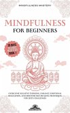 Mindfulness for Beginners: Overcome Negative Thinking, Enhance Emotional Regulation, and Discover Self- Healing Techniques for Life's Challenges (Mindfulness Meditations Series, #1) (eBook, ePUB)