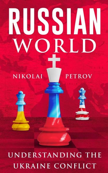 Russian World Understanding the Ukraine Conflict (eBook, ePUB)