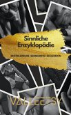 Sinnliche Enzyklopädie Erotiklexikon Sexbegriffe Sexlexikon (eBook, ePUB) Sinnliche Enzyklopädie Erotiklexikon Sexbegriffe Sexlexikon (eBook, ePUB)