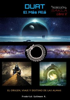Cover Duat, el Más Allá - El Origen, Viaje y Destino de las Almas (La Rebelión de Sakla, #5) (eBook, ePUB)