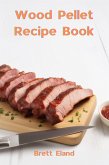 Wood Pellet Recipe Book (eBook, ePUB)