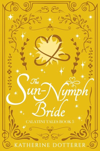 The Sun-Nymph Bride (Calatini Tales, #5) (eBook, ePUB) The Sun-Nymph Bride (Calatini Tales, #5) (eBook, ePUB)