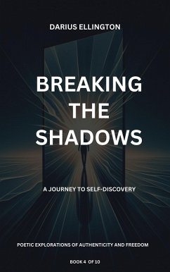 Breaking The Shadows A Journey To Self-Discovery (Personal Growth and Self-Discovery, #4) (eBook, ePUB) - Ellington, Darius