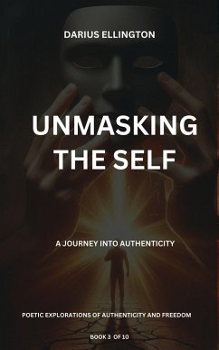 Unmasking The Self A Journey Into Authenticity (Personal Growth and Self-Discovery, #3) (eBook, ePUB) - Ellington, Darius