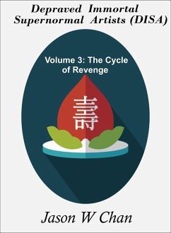 Cover Depraved Immortal Supernormal Artists (DISA): Volume 3 - The Cycle of Revenge (eBook, ePUB)