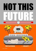 Not This Future (eBook, ePUB)