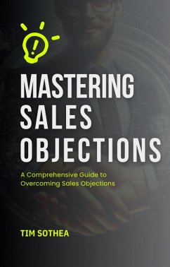 Mastering Sales Objections (eBook, ePUB) - Sothea, Tim