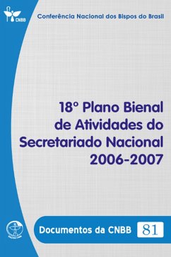 18º Plano Bienal de Atividades do Secretariado Nacional 2006-2007 - Documentos da CNBB 81 - DIGITAL (eBook, ePUB) - Brasil, Conferência Nacional dos Bispos do