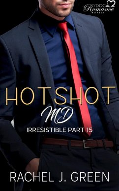 Cover Hotshot MD - Irresistible - Part 15 (HotShot MD- Irresistible, #15) (eBook, ePUB)