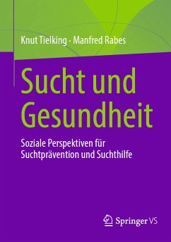 Sucht und Gesundheit (eBook, PDF) - Tielking, Knut; Rabes, Manfred