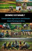 Growing Sustainably : Conservation Agriculture and Climate-Smart Farming in Africa (eBook, ePUB)