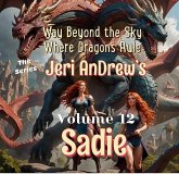 Sadie (Way Beyond the Sky, Where Dragons Rule, #12) (eBook, ePUB) Sadie (Way Beyond the Sky, Where Dragons Rule, #12) (eBook, ePUB)