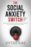 The Social Anxiety Switch: How to Flip It Off - Psychology & Nutrition Secrets of Social Anxiety and a New Method to Overcome It. [The QPH Method] (eBook, ePUB)