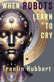 When Robots Learn to Cry (eBook, ePUB)