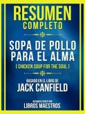 Resumen Completo - Sopa De Pollo Para El Alma (Chicken Soup For The Soul) - Basado En El Libro De Jack Canfield (eBook, ePUB)