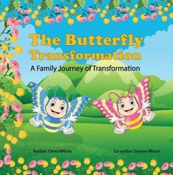 The Butterfly Transformation (eBook, ePUB) - Wilson, Cierra; Wilson, Taylynn