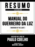 Resumo Estendido - Manual Do Guerreiro Da Luz (Warrior Of The Light) - Baseado No Livro De Paulo Coelho (eBook, ePUB)