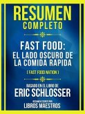 Resumen Completo - Fast Food: El Lado Oscuro De La Comida Rapida (Fast Food Nation) - Basado En El Libro De Eric Schlosser (eBook, ePUB)