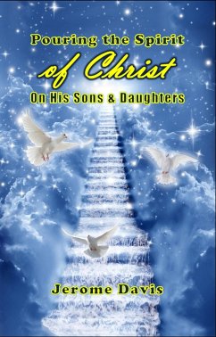 Cover Pouring the Spirit of Christ on His Sons & Daughters (eBook, ePUB)