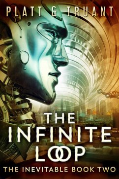 The Infinite Loop (Robot Proletariat, #2) (eBook, ePUB) - Truant, Johnny B.; Platt, Sean