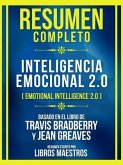 Resumen Completo - Inteligencia Emocional 2.0 (Emotional Intelligence 2.0) - Basado En El Libro De Travis Bradberry Y Jean Greaves (eBook, ePUB)