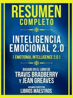 Resumen Completo - Inteligencia Emocional 2.0 (Emotional Intelligence 2.0) - Basado En El Libro De Travis Bradberry Y Jean Greaves (eBook, ePUB) - Libros Maestros