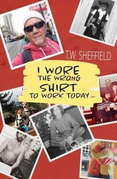 I Wore the Wrong Shirt to Work Today (eBook, ePUB) - Sheffield, T. W.