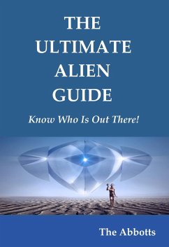 The Ultimate Alien Guide - Know Who Is Out There! (eBook, ePUB) - Abbotts, The