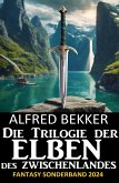 Die Trilogie der Elben des Zwischenlandes: Fantasy Sonderband 2024 (eBook, ePUB)